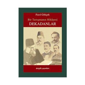 BIR TARTIŞMANIN HIKAYESI DEKADANLAR - FAZIL GÖKÇEK