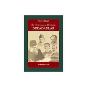 BIR TARTIŞMANIN HIKAYESI DEKADANLAR - FAZIL GÖKÇEK