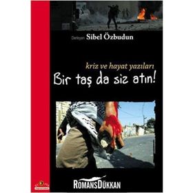 BIR TAŞ DA SIZ ATIN! KRIZ VE HAYAT YAZILARI - SIBEL ÖZBUDUN