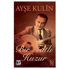 BIR TATLI HUZUR - AYŞE KULIN