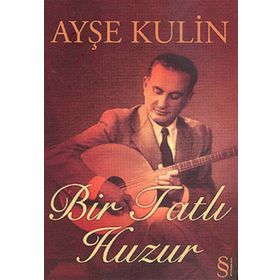 BIR TATLI HUZUR - AYŞE KULIN