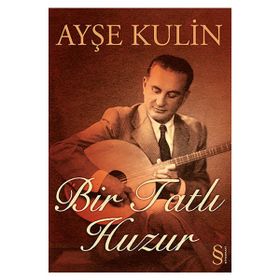 BIR TATLI HUZUR - AYŞE KULIN