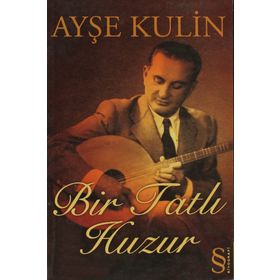 BIR TATLI HUZUR - AYŞE KULIN
