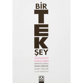 Bir Tek Şey: Olağanüstü Sonuçların Ardındaki Şaşırtıcı Yalın Gerçek