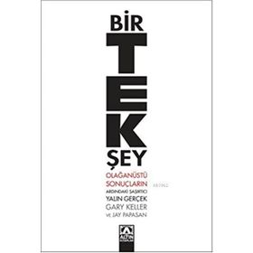 Bir Tek Şey: Olağanüstü Sonuçların Ardındaki Şaşırtıcı Yalın Gerçek