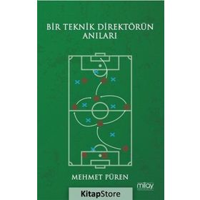 Bir Teknik Direktörün Anıları - Mehmet Püren
