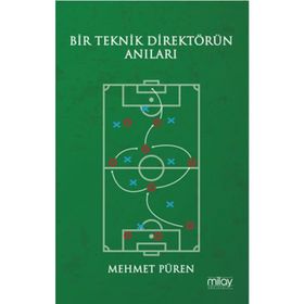 Bir Teknik Direktörün Anıları - Mehmet Püren