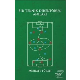 Bir Teknik Direktörün Anıları - Mehmet Püren
