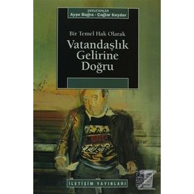 BIR TEMEL HAK OLARAK VATANDAŞLIK GELIRINE DOĞRU - AYŞE BUĞRA; ÇAĞLAR KEYDER