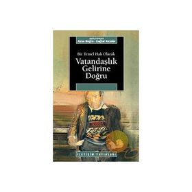 BIR TEMEL HAK OLARAK VATANDAŞLIK GELIRINE DOĞRU - AYŞE BUĞRA; ÇAĞLAR KEYDER
