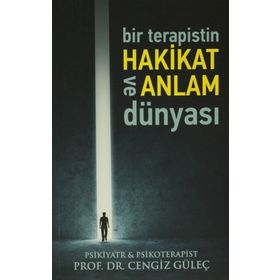 Bir Terapistin Hakikat ve Anlam Dünyası - Prof.Dr. Cengiz Güleç