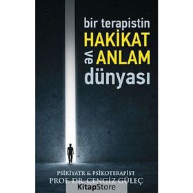 Bir Terapistin Hakikat ve Anlam Dünyası - Prof.Dr. Cengiz Güleç