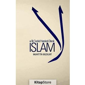 Bir Tevhid Hareketi Olarak İslam - Muhittin Bozkurt