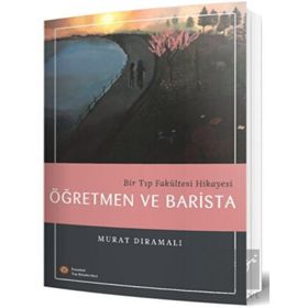 Bir Tıp Fakültesi Hikayesi Öğretmen ve Barista İstanbul Tıp Kitabevi