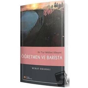 Bir Tıp Fakültesi Hikayesi Öğretmen ve Barista İstanbul Tıp Kitabevi