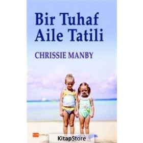 Bir Tuhaf Aile Tatili - Chrissie Manby
