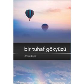 Bir Tuhaf Gökyüzü - Ahmet Demirel