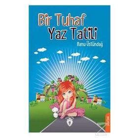 Bir Tuhaf Yaz Tatili - Banu Üstündağ