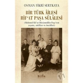 Bir Türk Ailesi - Rıf'at Paşa Sülalesi - Osman Fikri Sertkaya
