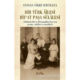 Bir Türk Ailesi - Rıf'at Paşa Sülalesi - Osman Fikri Sertkaya