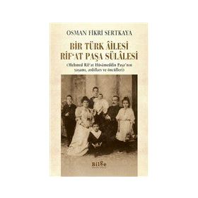 Bir Türk Ailesi - Rıf'at Paşa Sülalesi - Osman Fikri Sertkaya