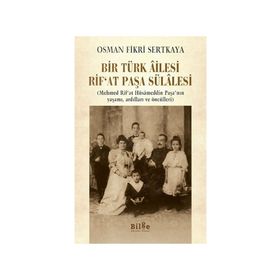 Bir Türk Ailesi - Rıf'at Paşa Sülalesi - Osman Fikri Sertkaya