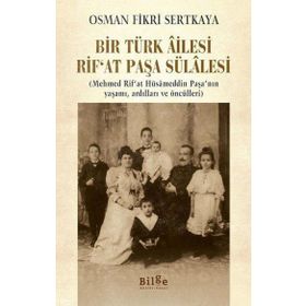 Bir Türk Ailesi - Rıf'at Paşa Sülalesi - Osman Fikri Sertkaya