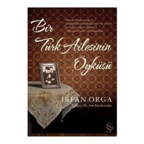BIR TÜRK AILESININ ÖYKÜSÜ - İRFAN ORGA