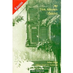 BIR TÜRK AILESININ ÖYKÜSÜ - İRFAN ORGA