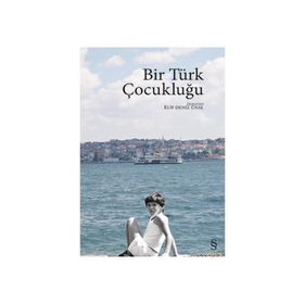 Bir Türk Çocukluğu - Elif Deniz Ünal