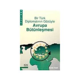 BIR TÜRK DİPLOMATININ GÖZÜYLE AVRUPA BÜTÜNLEŞMESİ - FUNDA TEZOK