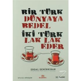 Bir Türk Dünyaya Bedel İki Türk Lak Lak Eder - Erdal Demirkıran