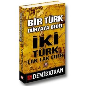 Bir Türk Dünyaya Bedel İki Türk Lak Lak Eder - Erdal Demirkıran