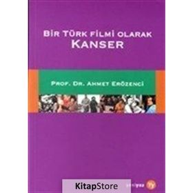 BIR TÜRK FILMI OLARAK KANSER KANSERLE İLETIŞIM - AHMET ERÖZENCI