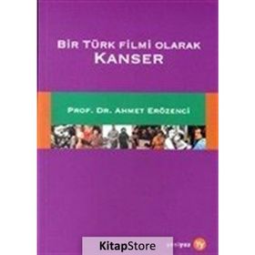 BIR TÜRK FILMI OLARAK KANSER KANSERLE İLETIŞIM - AHMET ERÖZENCI