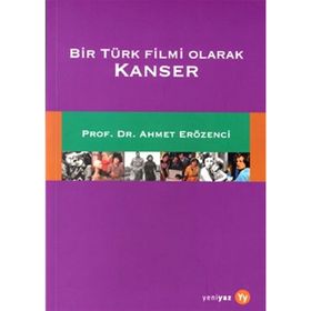 BIR TÜRK FILMI OLARAK KANSER KANSERLE İLETIŞIM - AHMET ERÖZENCI