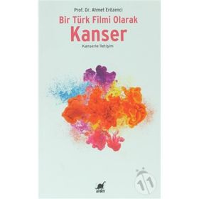 BIR TÜRK FILMI OLARAK KANSER KANSERLE İLETIŞIM - AHMET ERÖZENCI