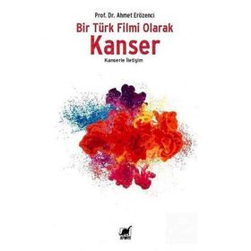 BIR TÜRK FILMI OLARAK KANSER KANSERLE İLETIŞIM - AHMET ERÖZENCI