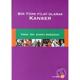 Bir Türk Filmi Olarak Kanser - N. Ahmet Erözenci