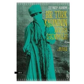 Bir Türk Kadınının Avrupa İzlenimleri - Zeynep Hanım