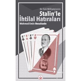 Bir Türk Milliyetçisinin Stalin'le İhtilal Hatıraları - Mehmet Emin Resulzade