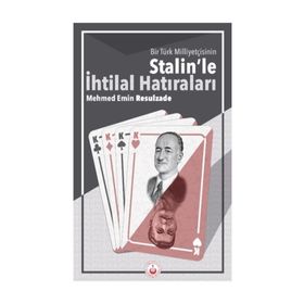 Bir Türk Milliyetçisinin Stalin'le İhtilal Hatıraları - Mehmet Emin Resulzade