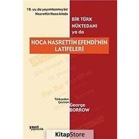BIR TÜRK NÜKTEDANI YA DA HOCA NASRETTIN EFENDI'NIN LATIFELERI - GEORGE BORROW