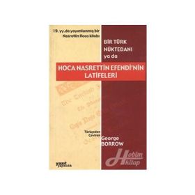 BIR TÜRK NÜKTEDANI YA DA HOCA NASRETTIN EFENDI'NIN LATIFELERI - GEORGE BORROW