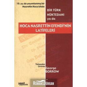 BIR TÜRK NÜKTEDANI YA DA HOCA NASRETTIN EFENDI'NIN LATIFELERI - GEORGE BORROW