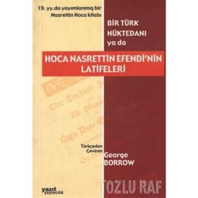 BIR TÜRK NÜKTEDANI YA DA HOCA NASRETTIN EFENDI'NIN LATIFELERI - GEORGE BORROW