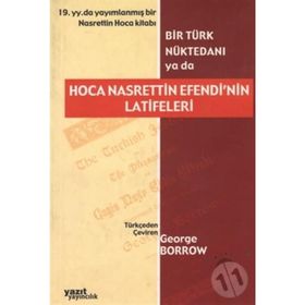 BIR TÜRK NÜKTEDANI YA DA HOCA NASRETTIN EFENDI'NIN LATIFELERI - GEORGE BORROW