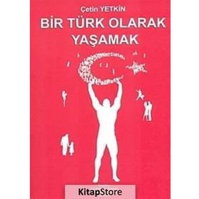 BIR TÜRK OLARAK YAŞAMAK - ÇETİN YETKIN