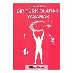 BIR TÜRK OLARAK YAŞAMAK - ÇETİN YETKIN