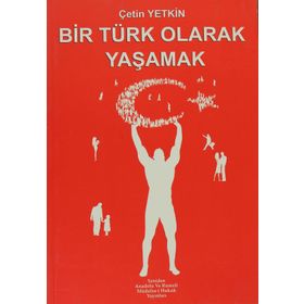BIR TÜRK OLARAK YAŞAMAK - ÇETİN YETKIN
